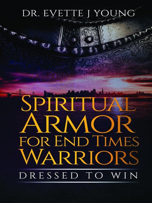 Title details for SPIRITUAL ARMOR FOR END TIMES WARRIORS by EVETTE YOUNG - Available